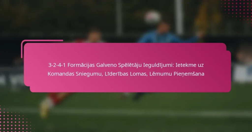 3-2-4-1 Formācijas Galveno Spēlētāju Ieguldījumi: Ietekme uz Komandas Sniegumu, Līderības Lomas, Lēmumu Pieņemšana