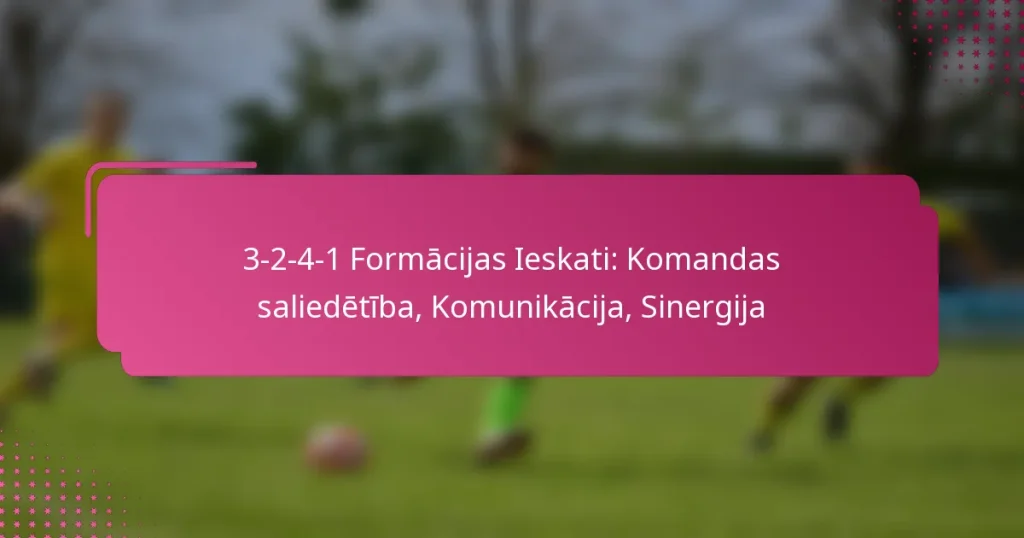3-2-4-1 Formācijas Ieskati: Komandas saliedētība, Komunikācija, Sinergija