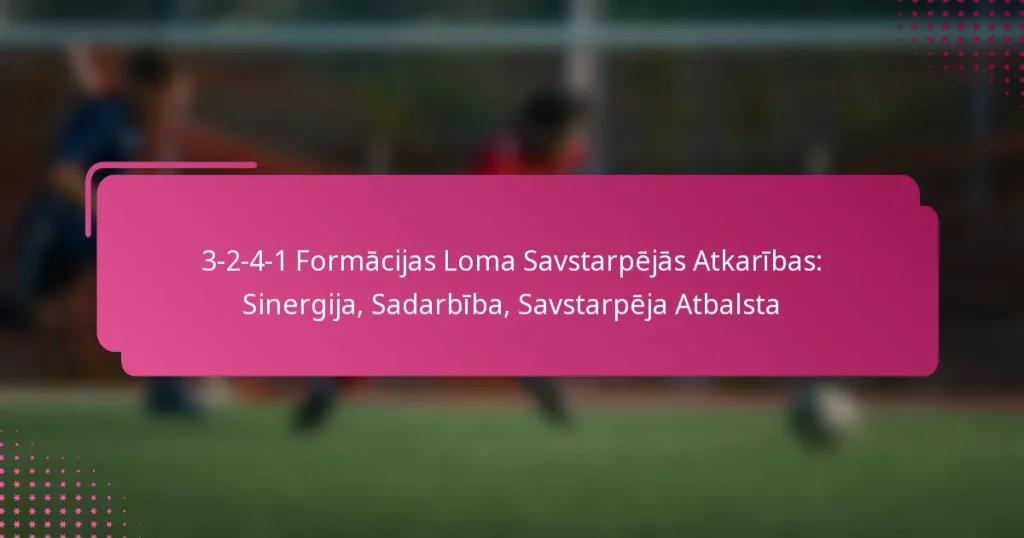 3-2-4-1 Formācijas Loma Savstarpējās Atkarības: Sinergija, Sadarbība, Savstarpēja Atbalsta