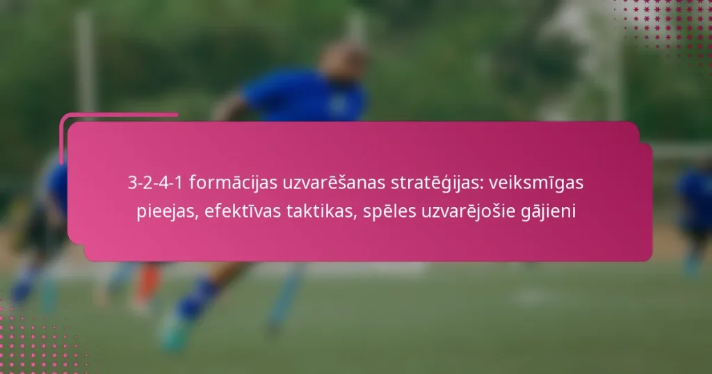 3-2-4-1 formācijas uzvarēšanas stratēģijas: veiksmīgas pieejas, efektīvas taktikas, spēles uzvarējošie gājieni