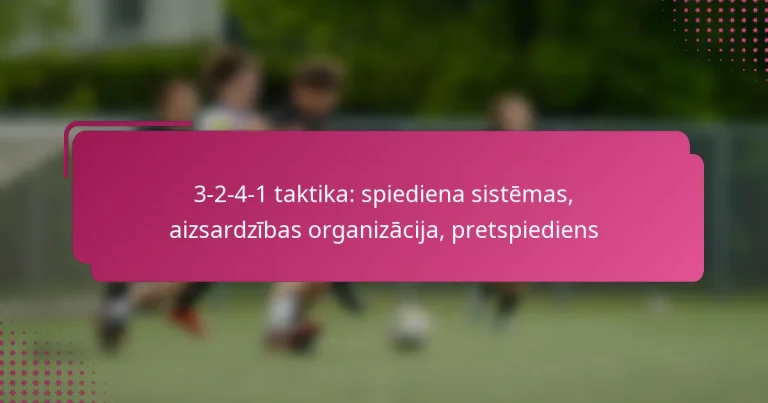 3-2-4-1 taktika: spiediena sistēmas, aizsardzības organizācija, pretspiediens
