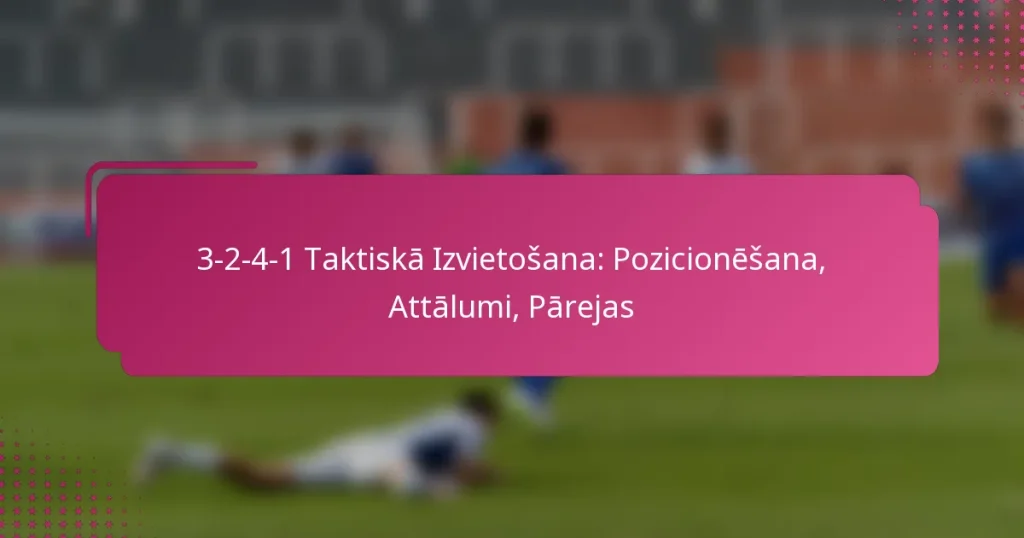 3-2-4-1 Taktiskā Izvietošana: Pozicionēšana, Attālumi, Pārejas