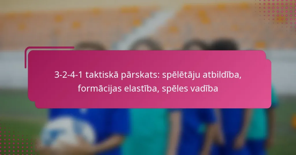 3-2-4-1 taktiskā pārskats: spēlētāju atbildība, formācijas elastība, spēles vadība