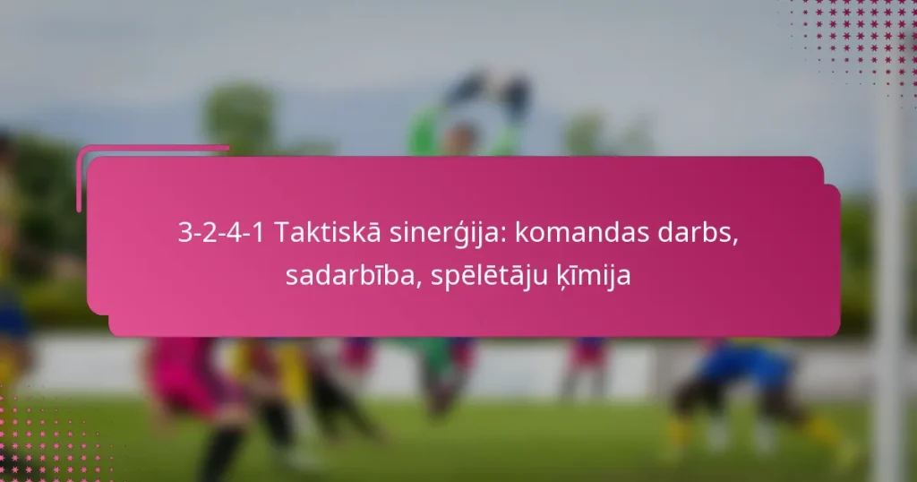3-2-4-1 Taktiskā sinerģija: komandas darbs, sadarbība, spēlētāju ķīmija