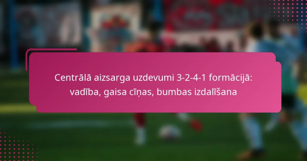 Centrālā aizsarga uzdevumi 3-2-4-1 formācijā: vadība, gaisa cīņas, bumbas izdalīšana