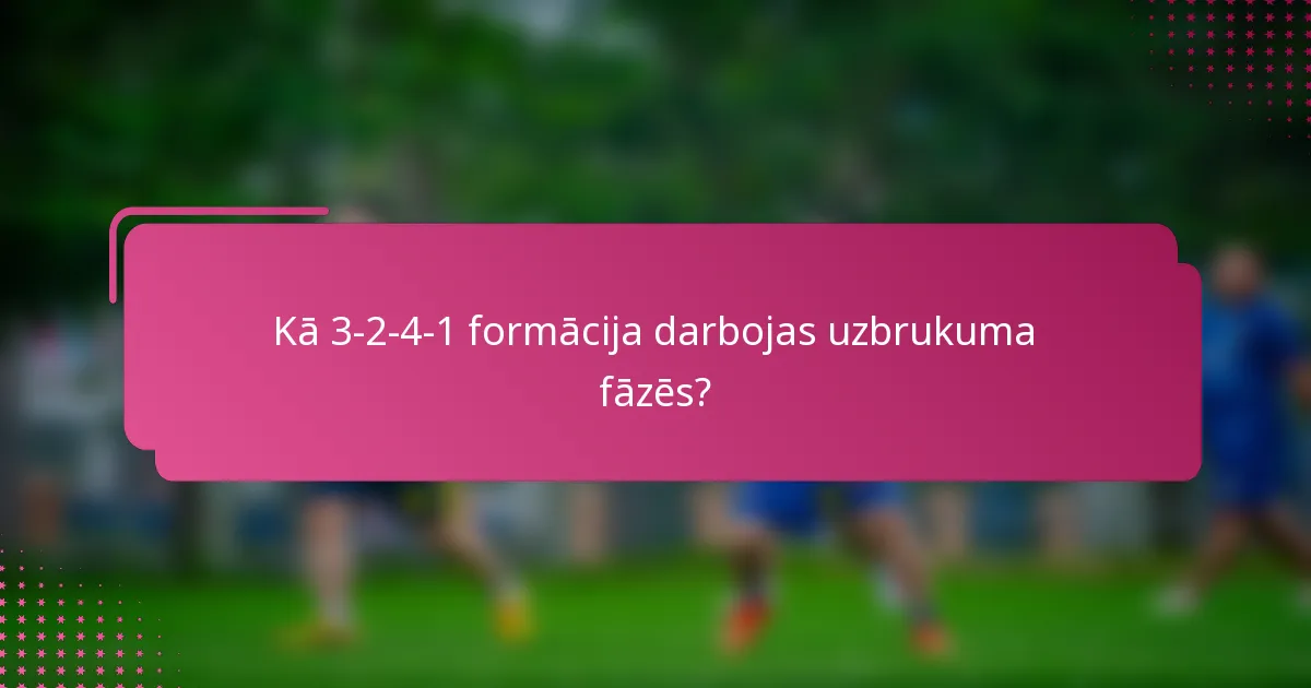 Kā 3-2-4-1 formācija darbojas uzbrukuma fāzēs?
