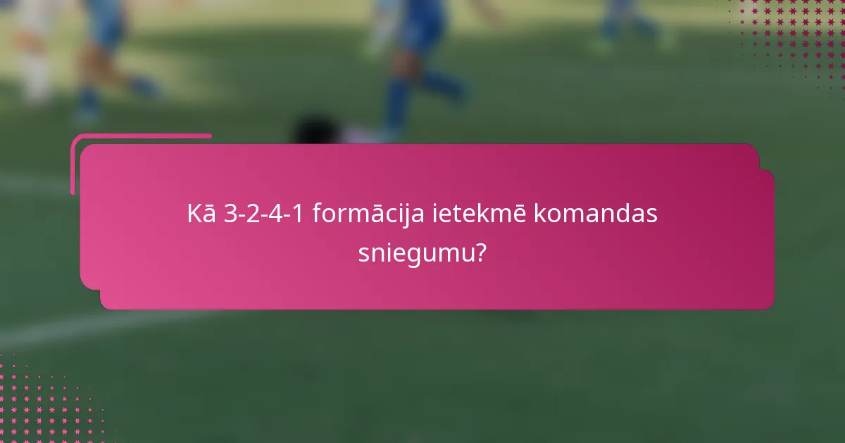Kā 3-2-4-1 formācija ietekmē komandas sniegumu?
