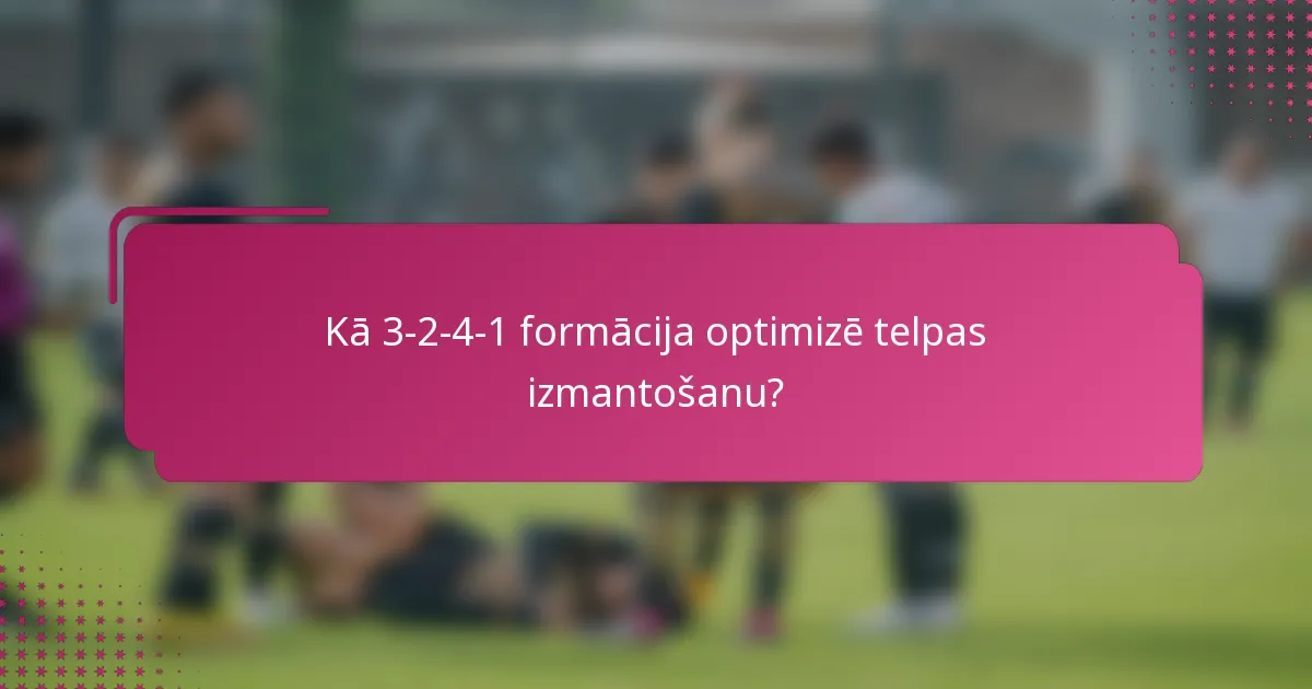 Kā 3-2-4-1 formācija optimizē telpas izmantošanu?