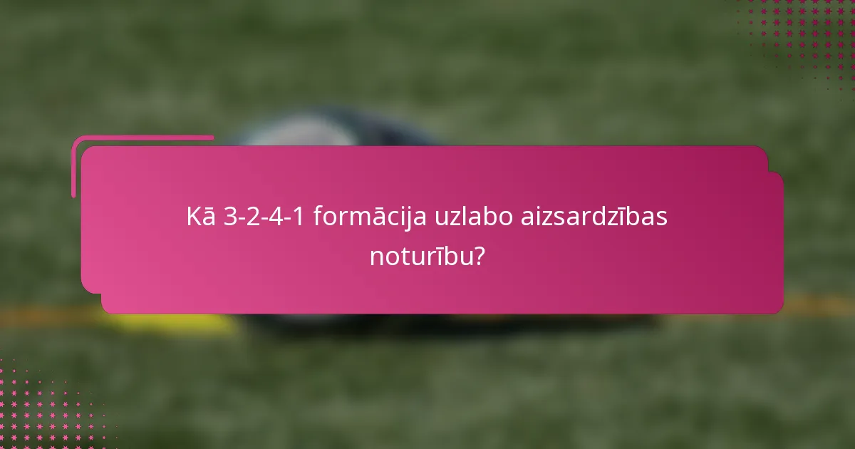 Kā 3-2-4-1 formācija uzlabo aizsardzības noturību?