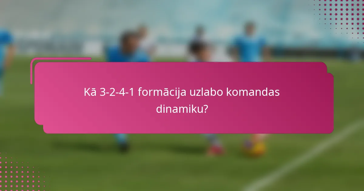 Kā 3-2-4-1 formācija uzlabo komandas dinamiku?