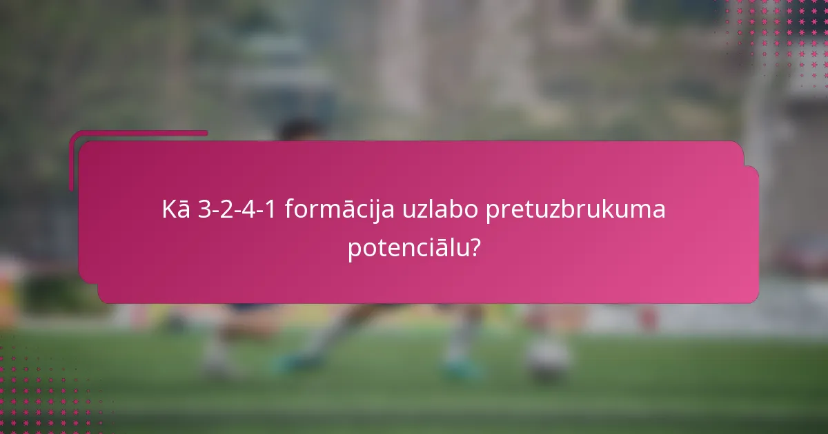 Kā 3-2-4-1 formācija uzlabo pretuzbrukuma potenciālu?