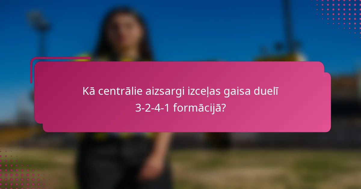 Kā centrālie aizsargi izceļas gaisa duelī 3-2-4-1 formācijā?