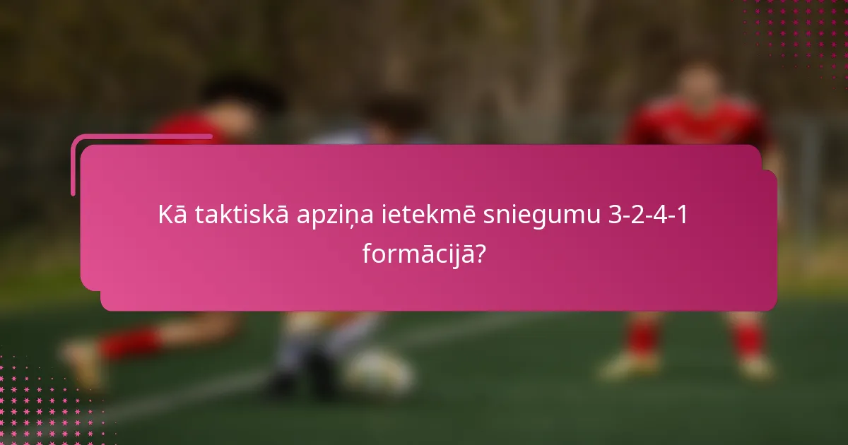 Kā taktiskā apziņa ietekmē sniegumu 3-2-4-1 formācijā?