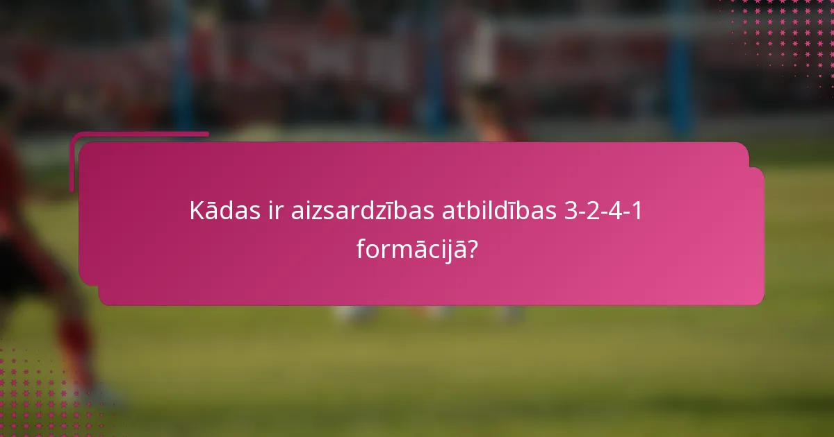 Kādas ir aizsardzības atbildības 3-2-4-1 formācijā?