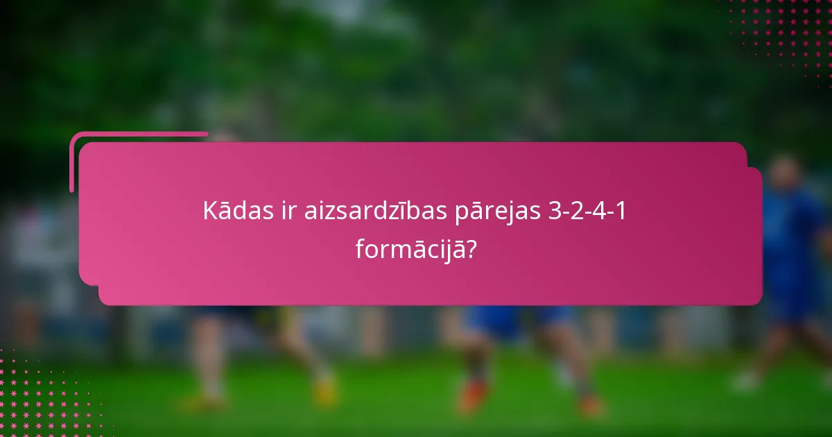 Kādas ir aizsardzības pārejas 3-2-4-1 formācijā?