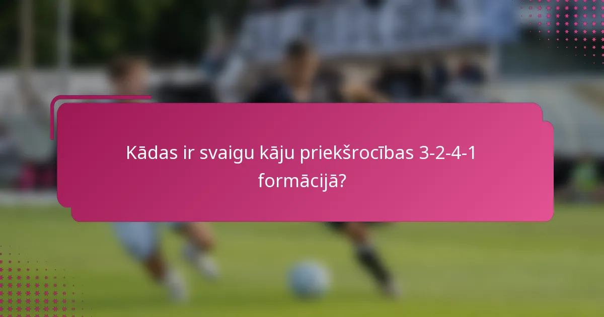 Kādas ir svaigu kāju priekšrocības 3-2-4-1 formācijā?