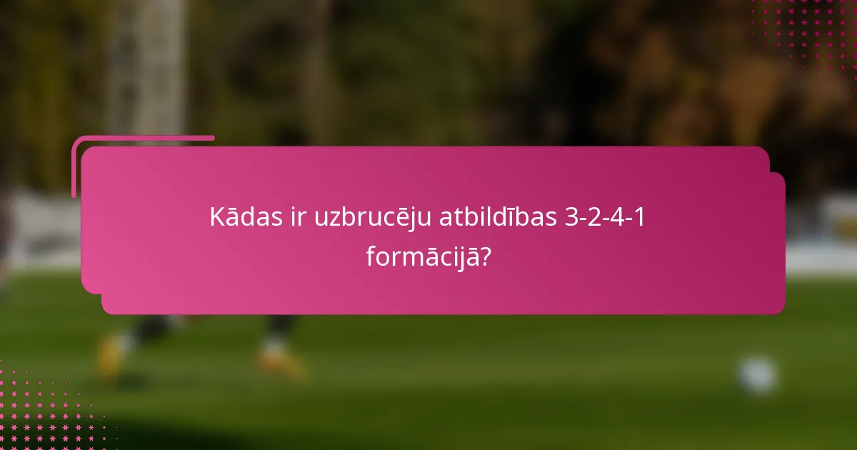 Kādas ir uzbrucēju atbildības 3-2-4-1 formācijā?