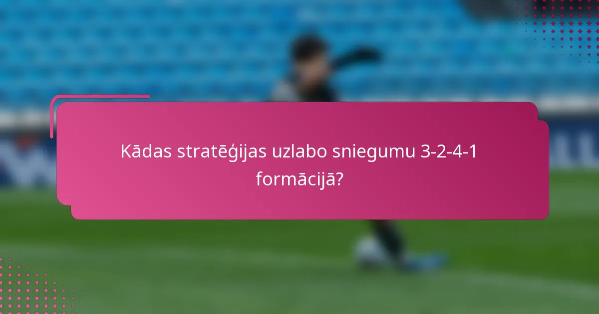 Kādas stratēģijas uzlabo sniegumu 3-2-4-1 formācijā?