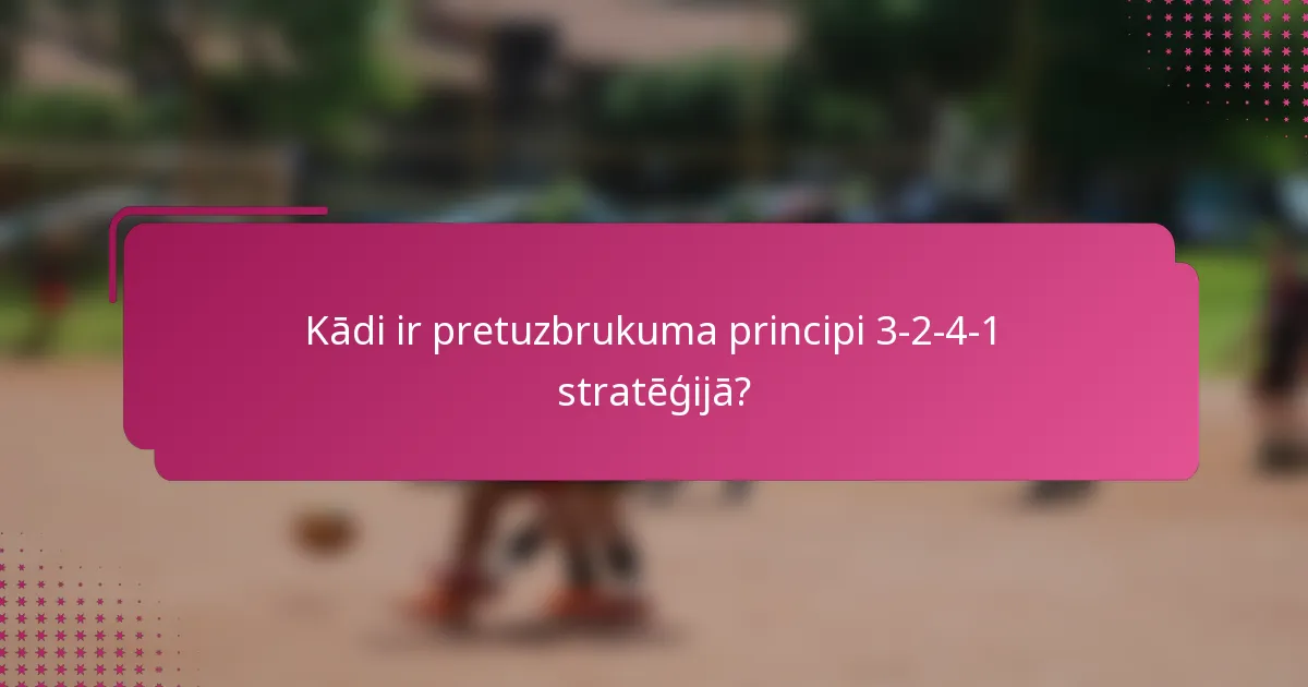 Kādi ir pretuzbrukuma principi 3-2-4-1 stratēģijā?
