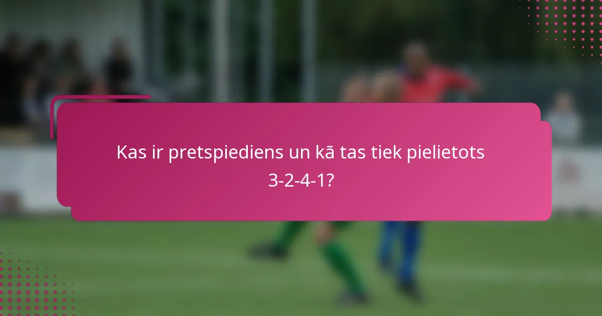 Kas ir pretspiediens un kā tas tiek pielietots 3-2-4-1?
