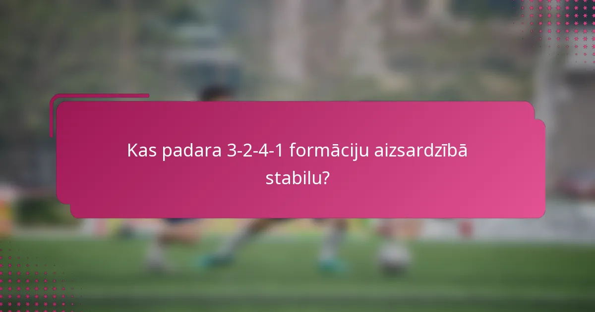 Kas padara 3-2-4-1 formāciju aizsardzībā stabilu?