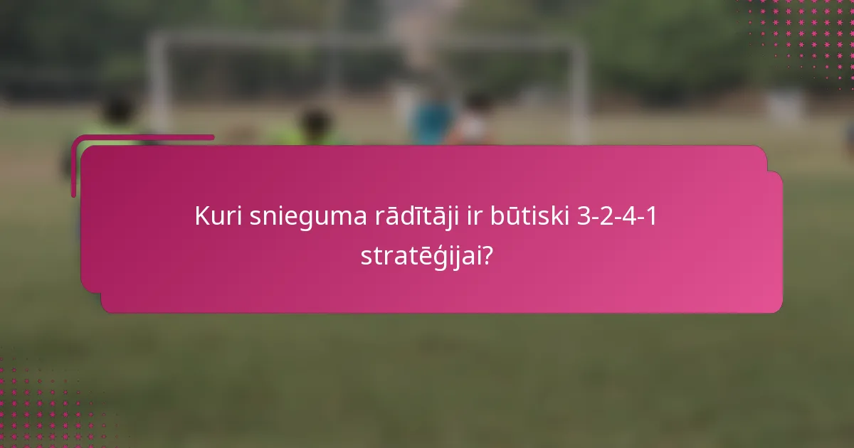 Kuri snieguma rādītāji ir būtiski 3-2-4-1 stratēģijai?